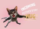 moederdag kaart humor incoming mothers day hug